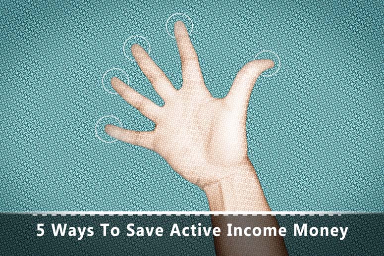 Our Blog 5 Save active income money