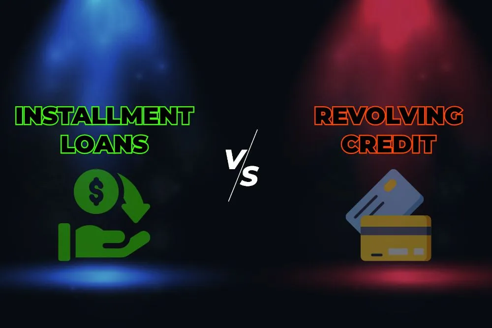 Installment Loans vs Revolving Credit: The Borrowing Battle