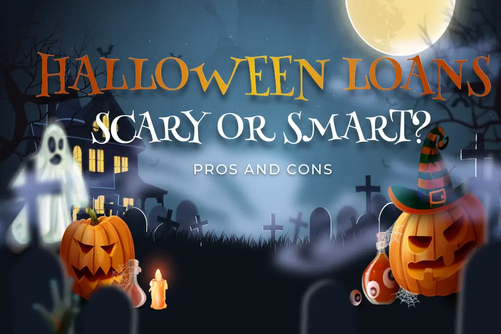 Halloween Loans: A Scary or Smart Choice?
