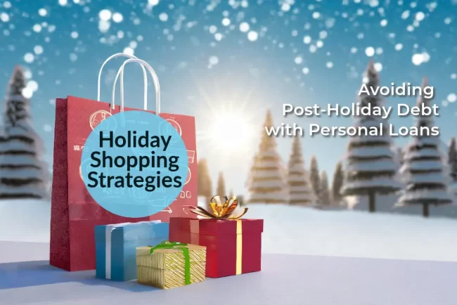 Holiday Shopping Strategies: Avoiding Post-Holiday Debt with Personal Loans Avoiding Post-Holiday Debt with Personal Loans