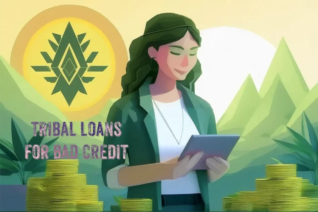 Tribal Loans for Bad Credit: A Complete Guide Tribal Loans for Bad Credit: A Complete Guide