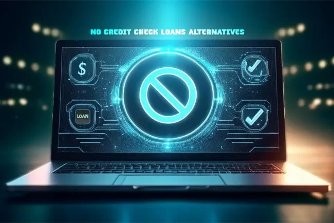 Safe Borrowing: No Credit Check Loans Alternatives That Work Safe Borrowing: No Credit Check Loans Alternatives That Work