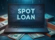 What Is a Spot Loan? Discover This Convenient Lending Option